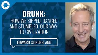 Drunk: How we Sipped, Danced and Stumbled Our Way to Civilization (w/ Dr. Edward Slingerland)