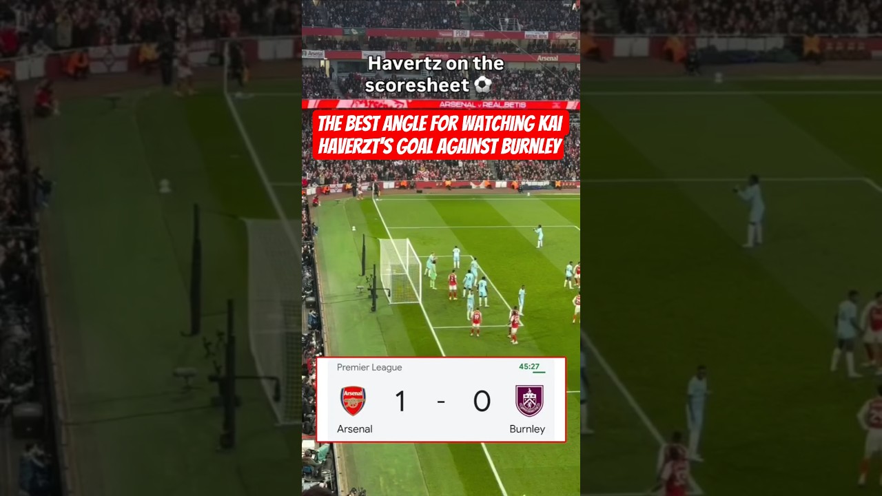 Gol Kai Havertz vs Burnley ! Arsenal Pastikan Kemenangan 1-0 dan Selangkah Lagi Juara Premier League