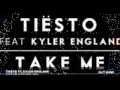 Tiësto Ft Kyler England Take Me Radio Edit mp3