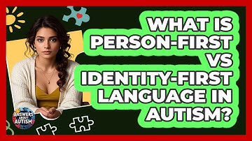 What Is Person-first Vs Identity-first Language In Autism? - Answers About Autism