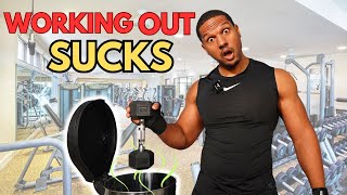 Why working out SUCKS and how to overcome it