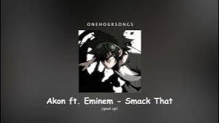 Akon ft.  Eminem - Smack That (sped up) 1 Hour