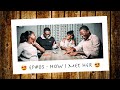 HOW I MET HER 😍  | THE TABLE TALK Ep05