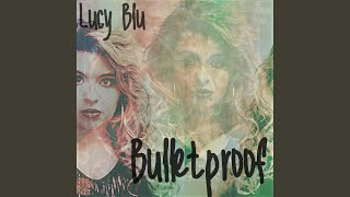 Video thumbnail of "Lucy Blu - Bulletproof"
