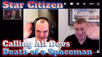 Star Citizen - Calling All Devs   Death of a Spaceman