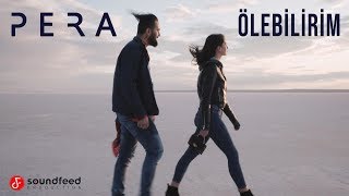 Video thumbnail of "PERA - Ölebilirim (Official Video)"