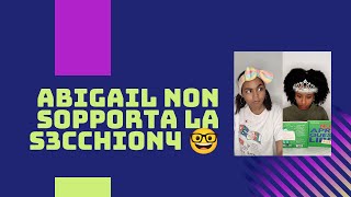 ABIGAIL NON SOPPORTA LA "S3CCHI0N4"