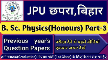 BSc Physics (Hons) part-3 Previous year question paper|| पिछले साल के प्रश्न पत्र jpu|| जयप्रकाश U