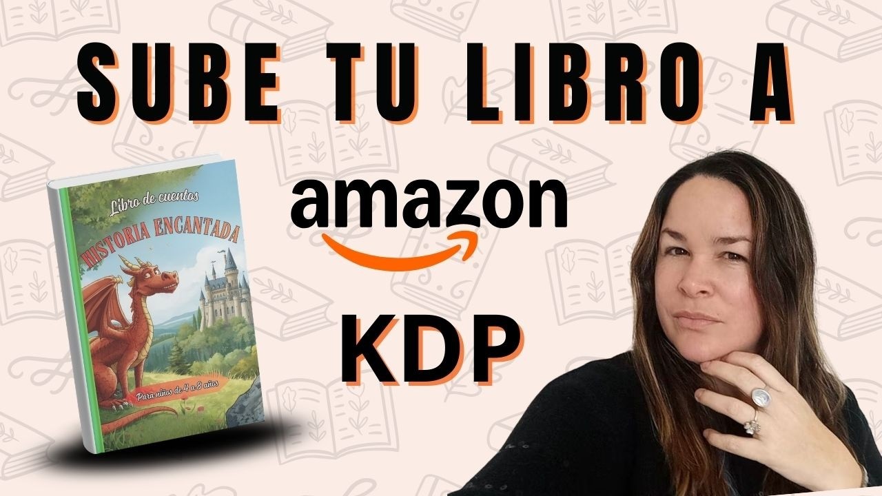 Quieres saber Cómo subir un libro a Amazon en 2026, Mira Esto Primero