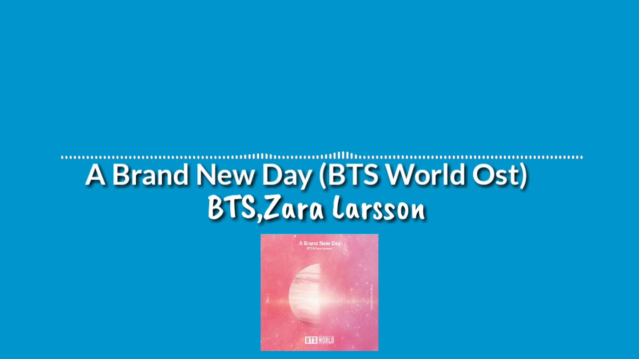 A Brand New Day (BTS World Original Soundtrack) [Pt, 2] BTS & Zara Larsson YouTube