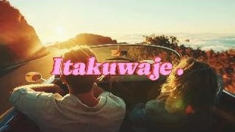 Maua Sama x Alikiba-Itakuwaje Lyrics