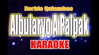 Albularyo A Palpak - Norbie Quiambao | KARAOKE VERSION