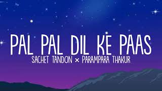 Video thumbnail of "Pal pal dil ke paas (Lyrics) - Sachet Tandon × Parampara Thakur | LyricsStore 04"