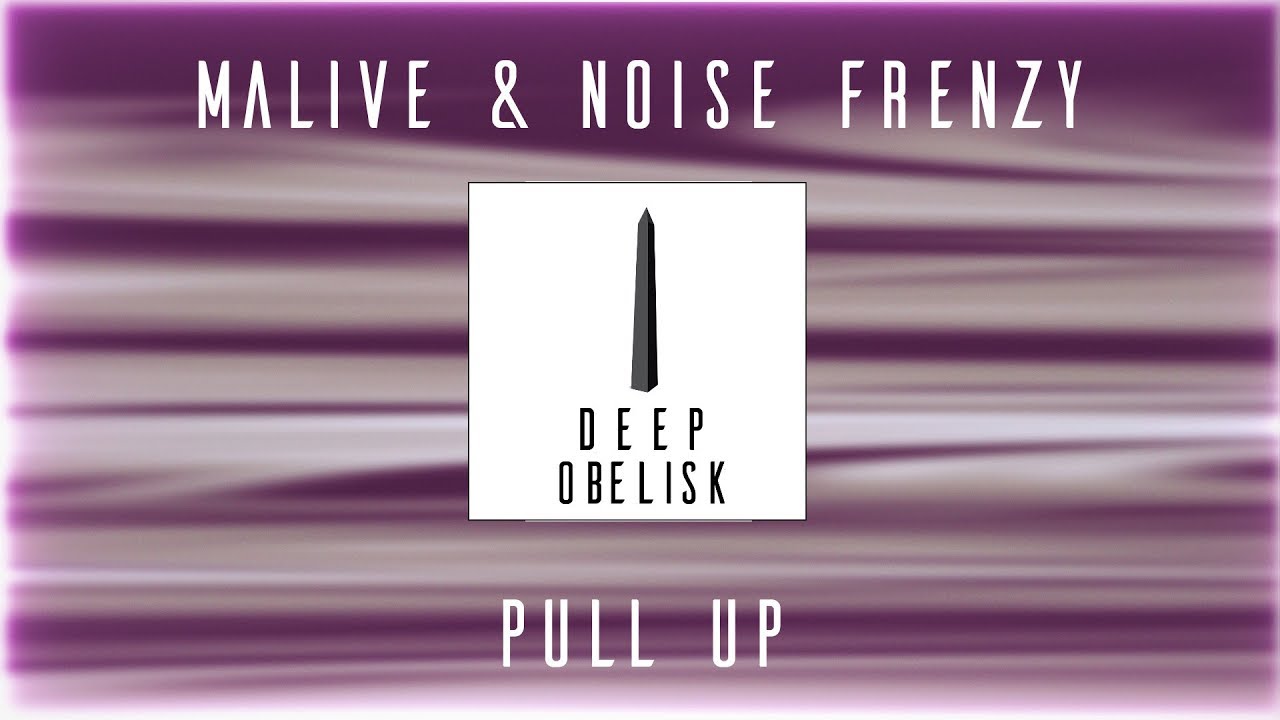 Watch Malive & Noise Frenzy - Pull Up on YouTube Watch Malive & Noise Frenzy - Pull Up on YouTube