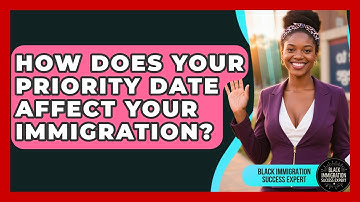 How Does Your Priority Date Affect Your Immigration? - Black Immigration Success Expert