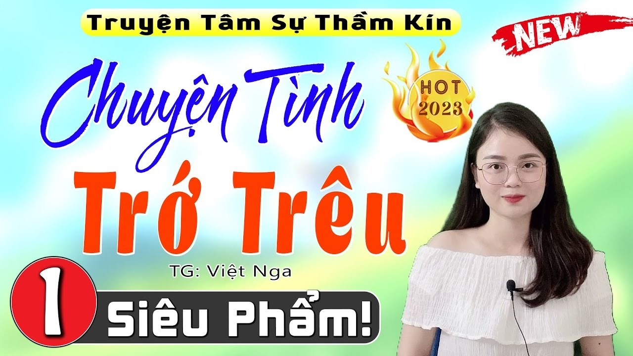 [Phần 1] Không Thể Bỏ Lỡ - CHUYỆN TÌNH TRỚ TRÊU - Truyện Tâm Sự Thầm Kín 2026