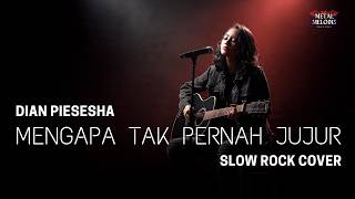 Mengapa Tak Pernah Jujur - Dian Piesesha | Slow Rock Cover By Metal Melodis Vibes