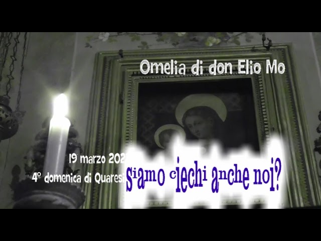 19 marzo 2023 - 4a domenica di Quaresima - Omelia di don Elio Mo
