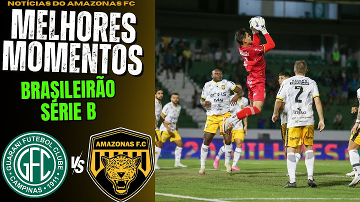 GUARANI X AMAZONAS | BRASILEIRÃO SÉRIE B 2024 | Melhores Momentos | Gols - Notícias do Amazonas FC