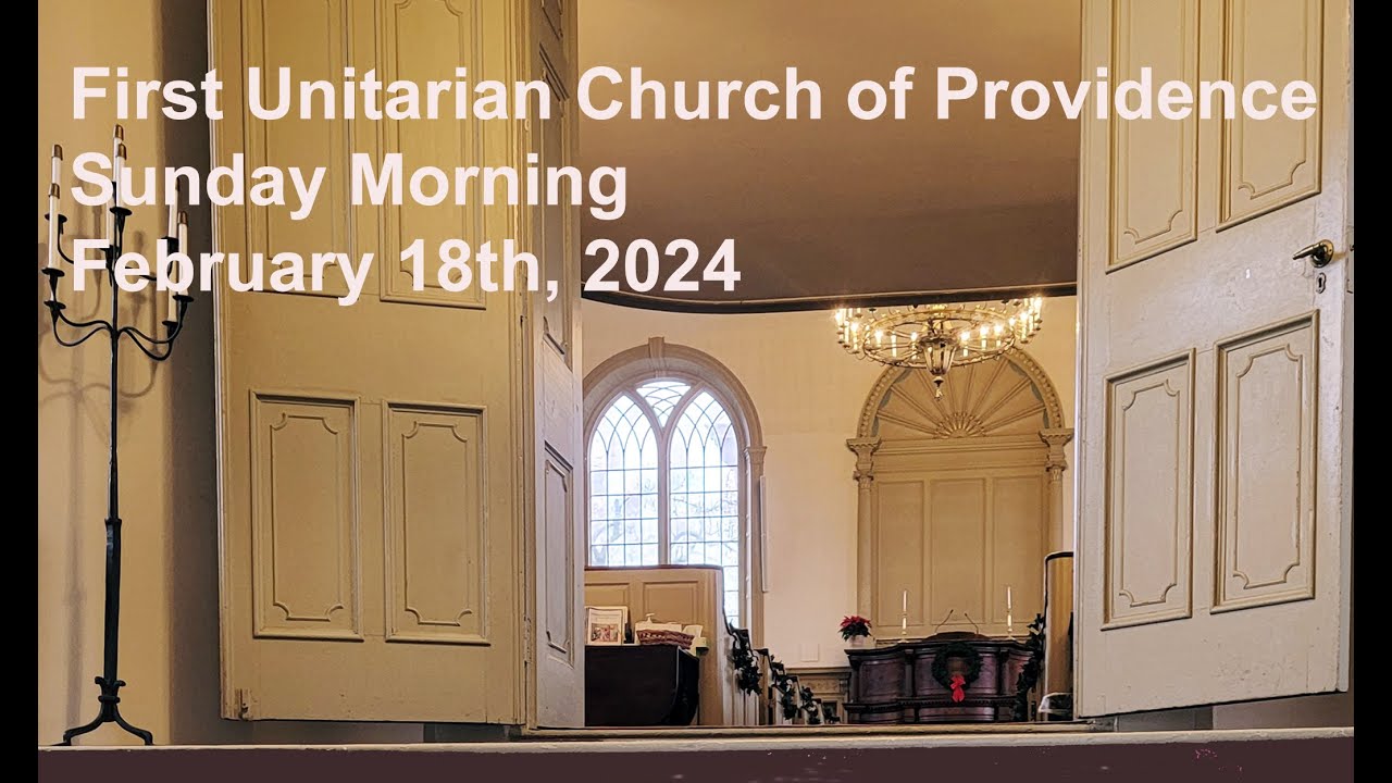 First Unitarian Church of Providence, Sunday Morning, February 18th ...