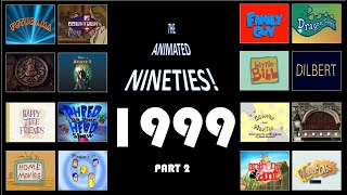 1999 Part 2 - The Animated 90s! - A year-by-year Retrospective of ANOTHER decade of U.S. cartoons!