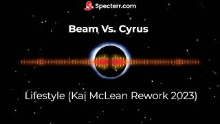 Beam Vs. Cyrus . Lifestyle (Kai McLean Rework 2023)