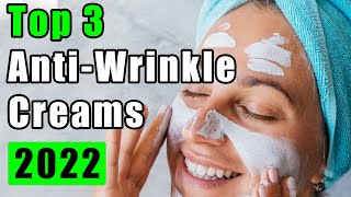 Top 3 Anti Wrinkle Cream Products On the Market in 2022 Top 3 Anti Wrinkle Cream Products On the Market in 2022