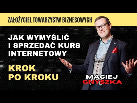 Jak wymyślić i sprzedać kurs internetowy krok po kroku [Maciej Gnyszka]