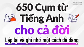 650 Cụm từ Tiếng Anh cho cả đời: Lặp lại và ghi nhớ một cách dễ dàng