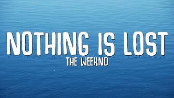 The Weeknd - Nothing Is Lost (You Give Me Strength) LYRICS