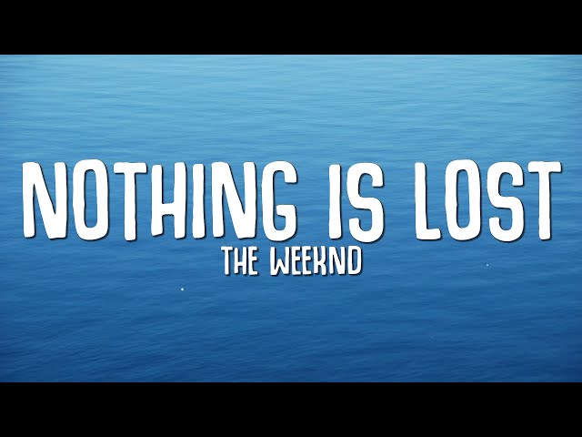 THE WEEKND - Nothing Is Lost