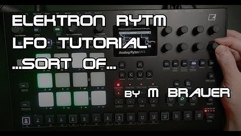 Elektron Analog Rytm LFO Tutorial  ..sort of...