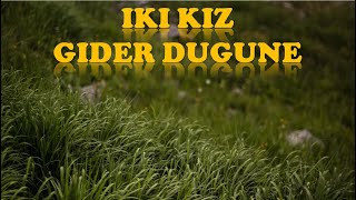 Iki Kiz Gider Dugune - Medya Rustam Shamoev (Ahiska Müzik)(Ахыска)