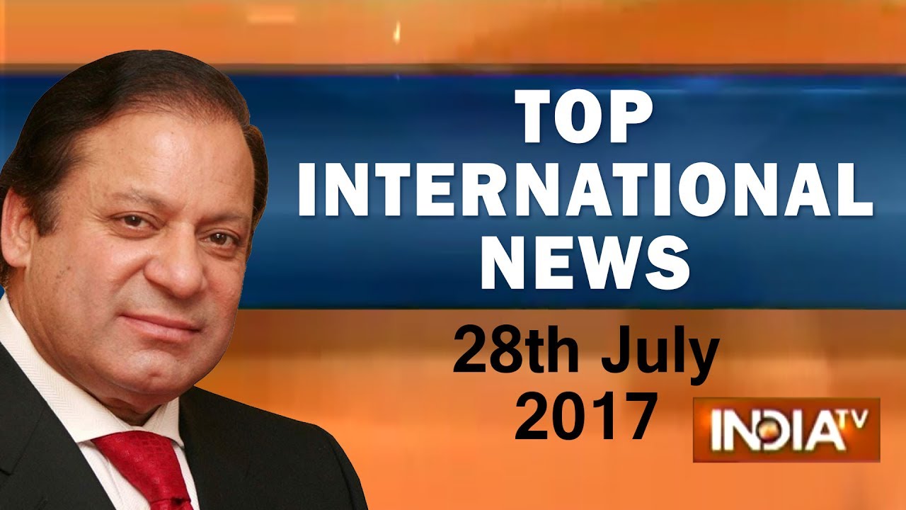 Top International News | 28th July, 2017 - India TV