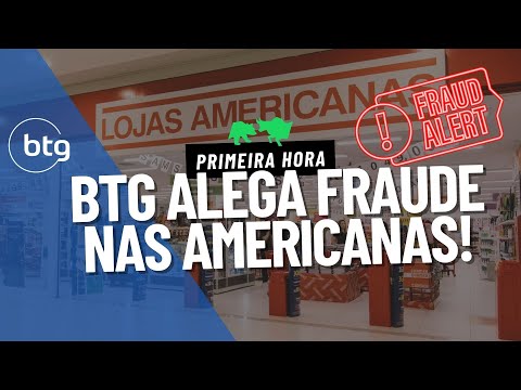 QUEDA DAS AMERICANAS: BTG alega FRAUDE!