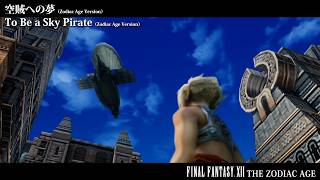 [Video Soundtrack] To Be a Sky Pirate (Zodiac Age Version) [FINAL FANTASY XII THE ZODIAC AGE]