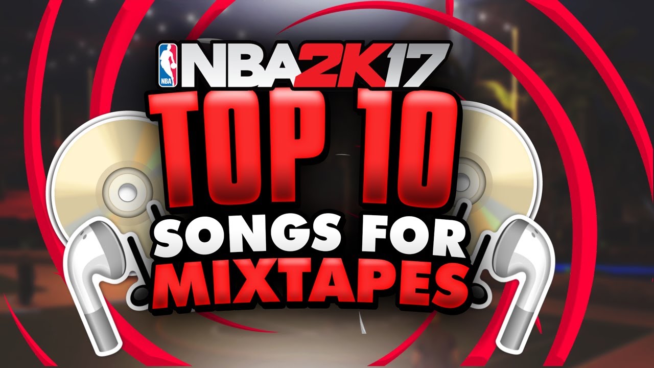 TOP 10 SONGS USED FOR 2K MIXTAPES & VIDS!!!!!!!!!!!!!!!🔥🔥🔥😱 YouTube