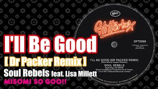 Soul Rebels feat. Lisa Millett - I'll Be Good [ Dr Packer Remix ] (2017)