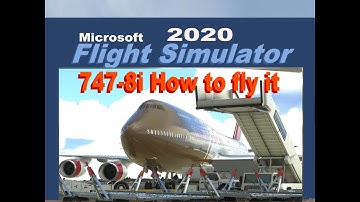MSFS 2020  747-8I  How to fly it, for dummies.