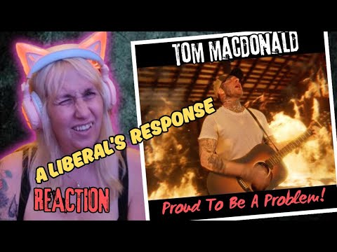 A Liberal's Response to: "Proud To Be A Problem" by Tom MacDonald