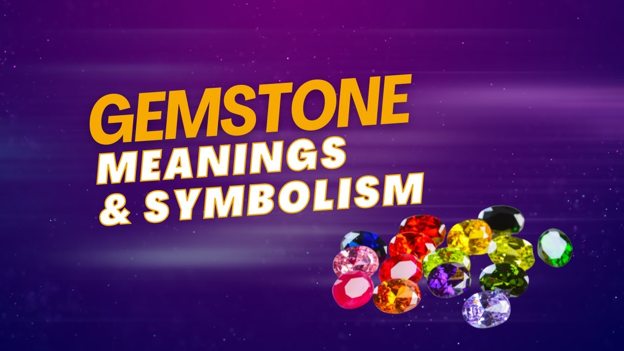Uncover the Hidden Secrets of Gemstone Meanings and Symbolism!