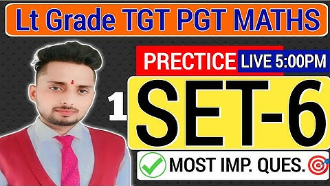 🚀🚀Lt Grade Maths PRECTICE SET-6 | TGT PGT | 🔥🔥120 Questions Solved by Munesh Sir #ltgrade #tgt #pgt