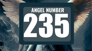 What Does Angel Number 235 Mean? Discovering Its Hidden Messages
