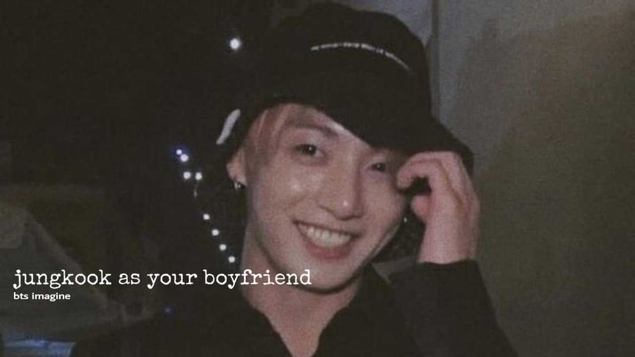 bts imagine jungkook as your boyfriend