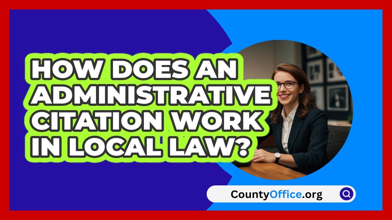 How Does An Administrative Citation Work In Local Law? - CountyOffice.org