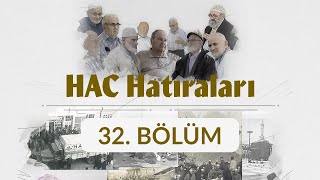 Orhan Ak (Eskişehir) - Hac Hatıraları 32. Bölüm