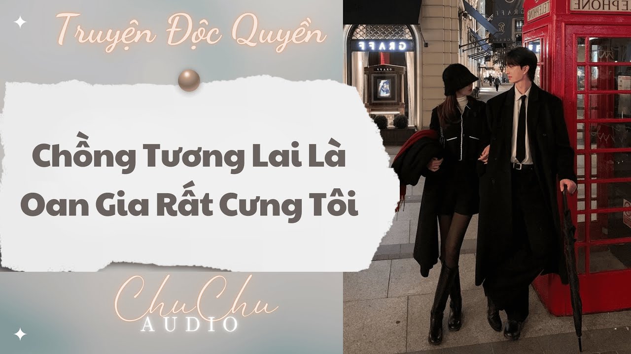 Truyện Audio || Chồng Tương Lai Là Oan Gia Rất Cưng Tôi || ChuChu Audio