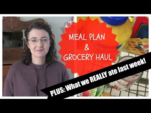Meal Plan, Grocery Haul & What we REALLY ate last week!