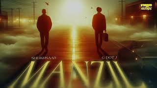 Sheikhsaab G Dot J - Manzil Prod Ap Music V3Nom Records