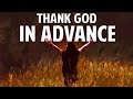 Faith Is Thanking God in Advance | Inspirational and Motivational Video